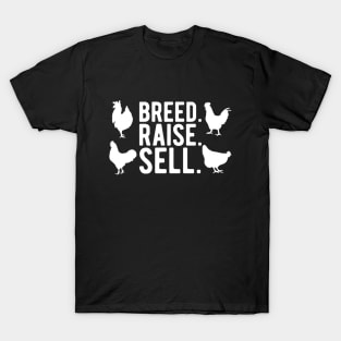 Chicken Farm - Breed. Raise. Sell. w T-Shirt